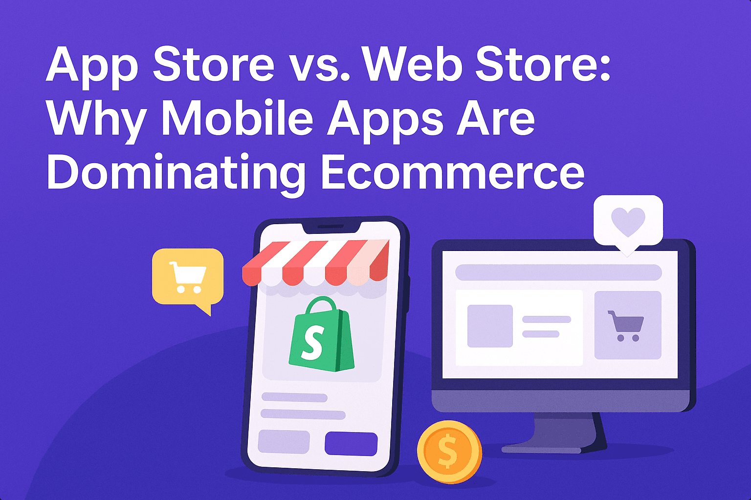 App Store vs. Web Store: Why Mobile Apps Are Dominating Ecommerce